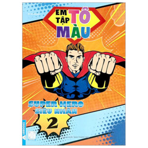 Sách Em Tập Tô Màu - Super Hero Siêu Nhân 2 PDF