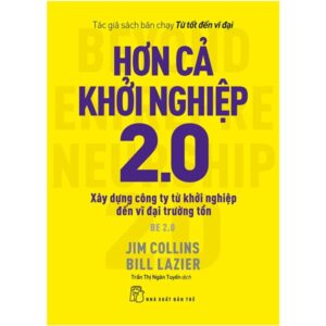 Sách Hơn Cả Khởi Nghiệp 2.0: Xây Dựng Công Ty Từ Khởi Nghiệp Đến Vĩ Đại Trường Tồn PDF