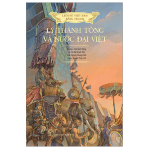 Sách Lịch Sử Việt Nam Bằng Tranh - Lý Thánh Tông Và Nước Đại Việt PDF