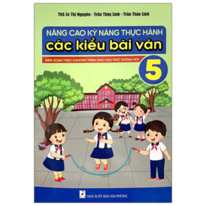 Sách Nâng Cao Kỹ Năng Thực Hành Các Kiểu Bài Văn 5 PDF