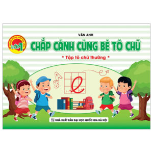 Sách Chắp Cánh Cùng Bé Tô Chữ - Tập Tô Chữ Thường PDF