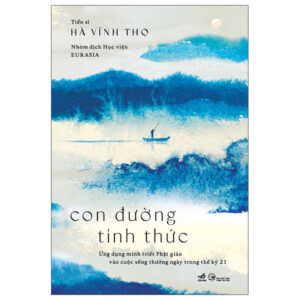 Sách Con Đường Tỉnh Thức - Ứng Dụng Minh Triết Phật Giáo Vào Cuộc Sống Thường Ngày Trong Thế Kỷ 21 PDF