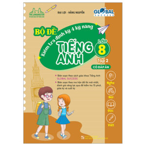 Sách Global Success - Bộ Đề Kiểm Tra Định Kỳ 4 Kỹ Năng Tiếng Anh Lớp 8 - Tập 2 - Có Đáp Án PDF