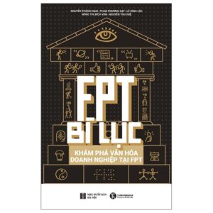 Sách FPT Bí Lục - Khám Phá Văn Hoá Doanh Nghiệp Tại FPT PDF