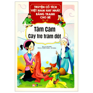 Sách Truyện Cổ Tích Việt Nam Hay Nhất Bằng Tranh Cho Bé - Tấm Cám, Cây Tre Trăm Đốt PDF
