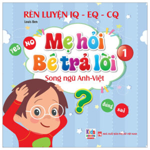 Sách Rèn Luyện IQ-EQ-CQ - Mẹ Hỏi Bé Trả Lời 1 - Song Ngữ Anh-Việt PDF