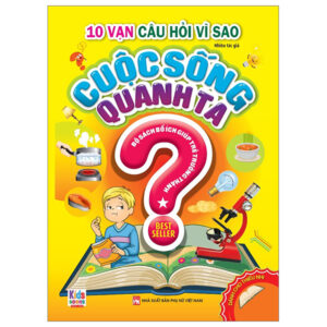Sách 10 Vạn Câu Hỏi Vì Sao - Cuộc Sống Quanh Ta PDF