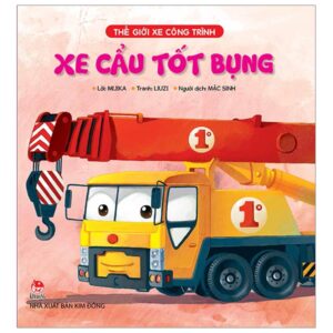 Sách Thế Giới Xe Công Trình - Xe Cẩu Tốt Bụng PDF