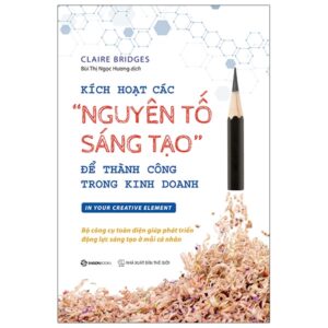 Sách Kích Hoạt Các "Nguyên Tố Sáng Tạo" Để Thành Công Trong Kinh Doanh PDF