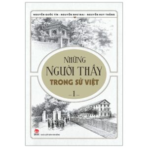Sách Những Người Thầy Trong Sử Việt - Tập 1 PDF