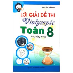 Sách Lời Giải Đề Thi Violympic Toán 8 - Các Đề Tự Luyện PDF