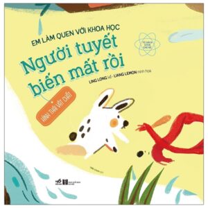 Sách Em Làm Quen Với Khoa Học - Người Tuyết Biến Mất Rồi PDF