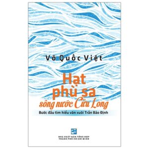Sách Hạt Phù Sa Sông Nước Cửu Long - Bước Đầu Tìm Hiểu Văn Xuôi Trần Bảo Định PDF