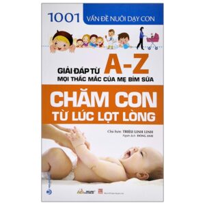 Sách 1001 Vấn Đề Nuôi Dạy Con - Chăm Con Từ Lúc Lọt Lòng PDF